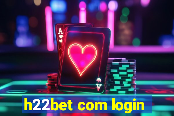 h22bet com login